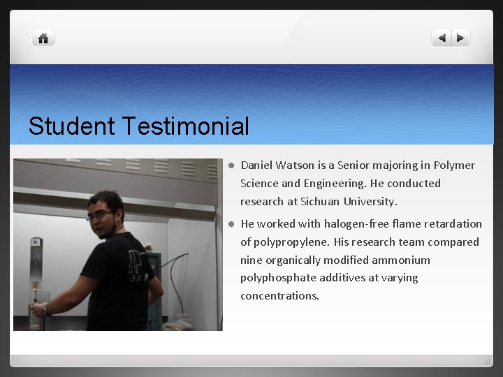 Student Testimonial l Daniel Watson is a Senior majoring in Polymer Science and Engineering.