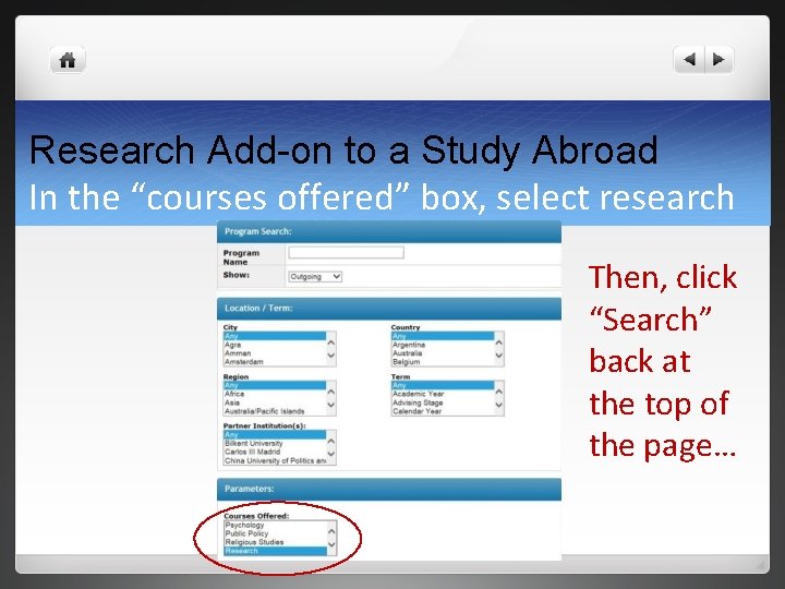 Research Add-on to a Study Abroad In the “courses offered” box, select research Then,