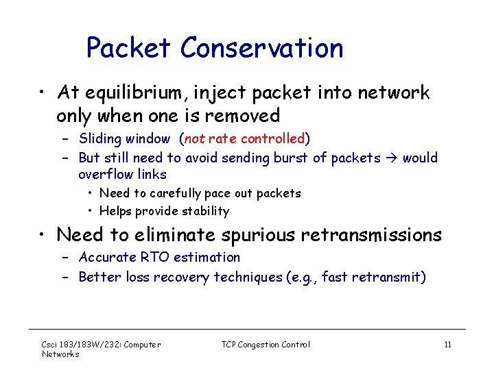 Packet Conservation • At equilibrium, inject packet into network only when one is removed