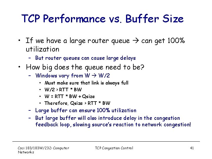 TCP Performance vs. Buffer Size • If we have a large router queue can