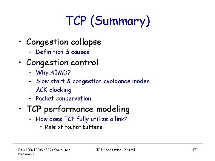 TCP (Summary) • Congestion collapse – Definition & causes • Congestion control – –