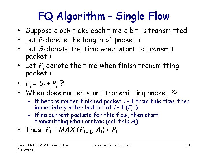 FQ Algorithm – Single Flow • Suppose clock ticks each time a bit is