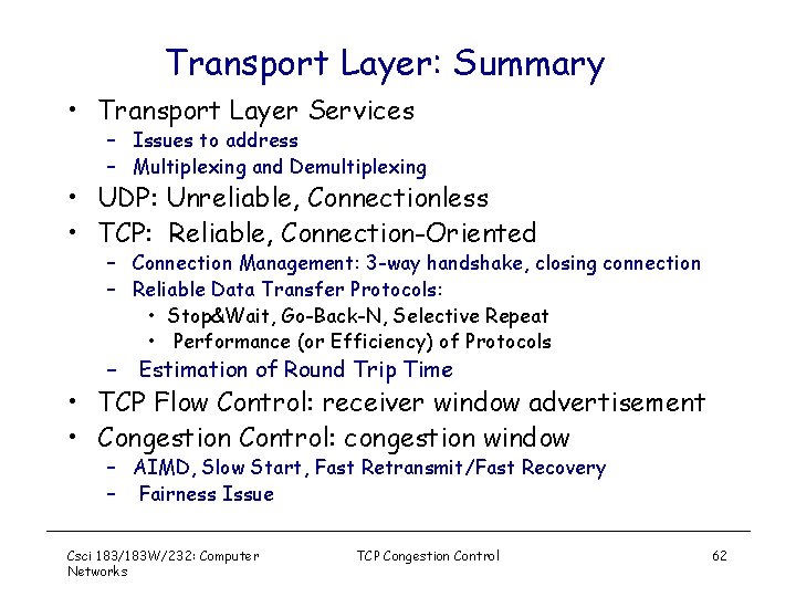 Transport Layer: Summary • Transport Layer Services – Issues to address – Multiplexing and