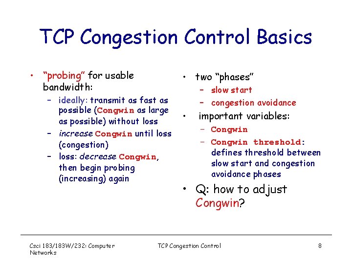 TCP Congestion Control Basics • “probing” for usable bandwidth: • two “phases” – ideally: