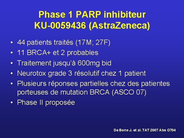 Phase 1 PARP inhibiteur KU-0059436 (Astra. Zeneca) • • • 44 patients traités (17