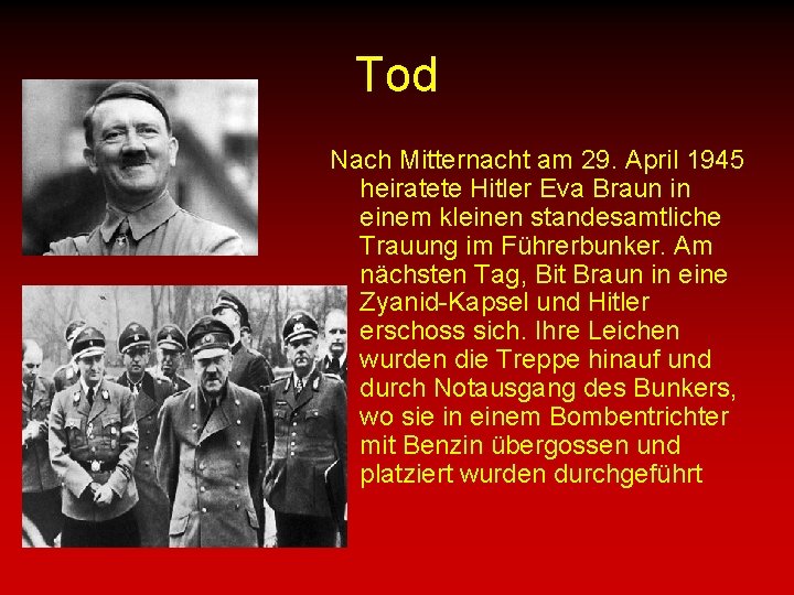 Tod Nach Mitternacht am 29. April 1945 heiratete Hitler Eva Braun in einem kleinen