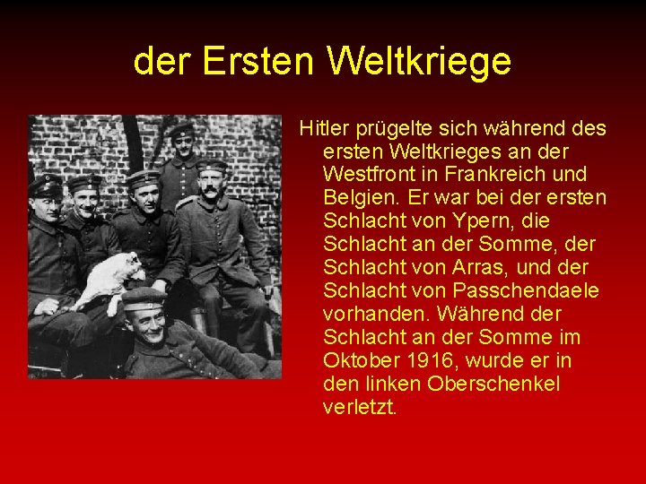 der Ersten Weltkriege Hitler prügelte sich während des ersten Weltkrieges an der Westfront in