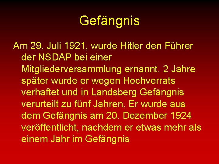 Gefängnis Am 29. Juli 1921, wurde Hitler den Führer der NSDAP bei einer Mitgliederversammlung