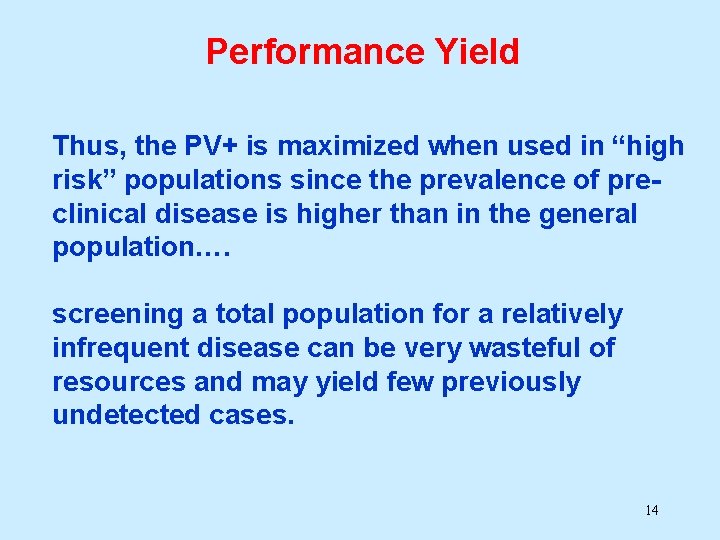 Performance Yield Thus, the PV+ is maximized when used in “high risk” populations since