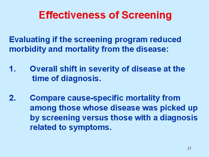 Effectiveness of Screening Evaluating if the screening program reduced morbidity and mortality from the