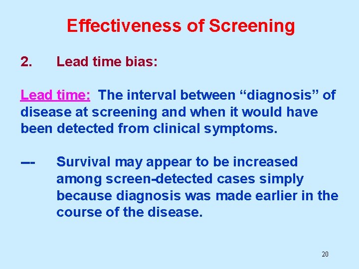Effectiveness of Screening 2. Lead time bias: Lead time: The interval between “diagnosis” of