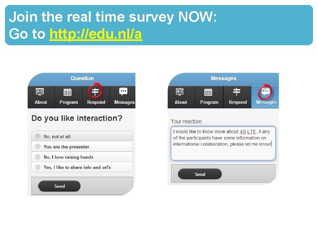 Join the real time survey NOW: Go to http: //edu. nl/a 