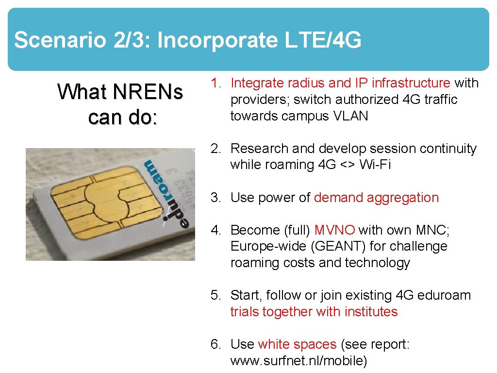 Scenario 2/3: Incorporate LTE/4 G What NRENs can do: 1. Integrate radius and IP