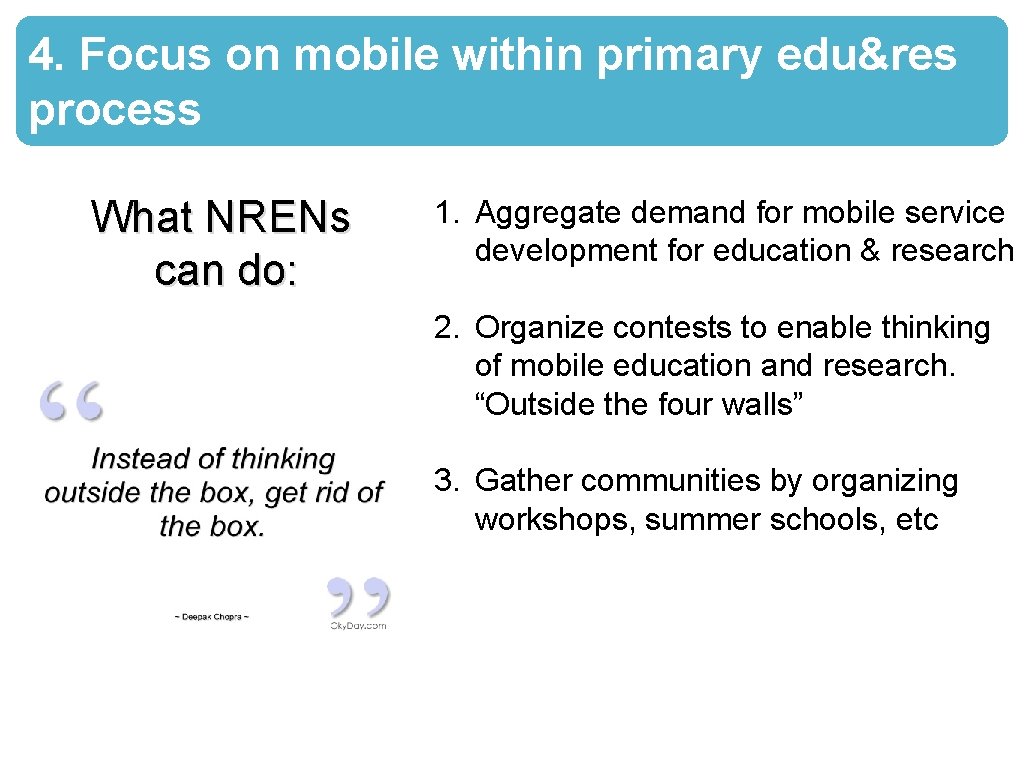 4. Focus on mobile within primary edu&res process What NRENs can do: 1. Aggregate