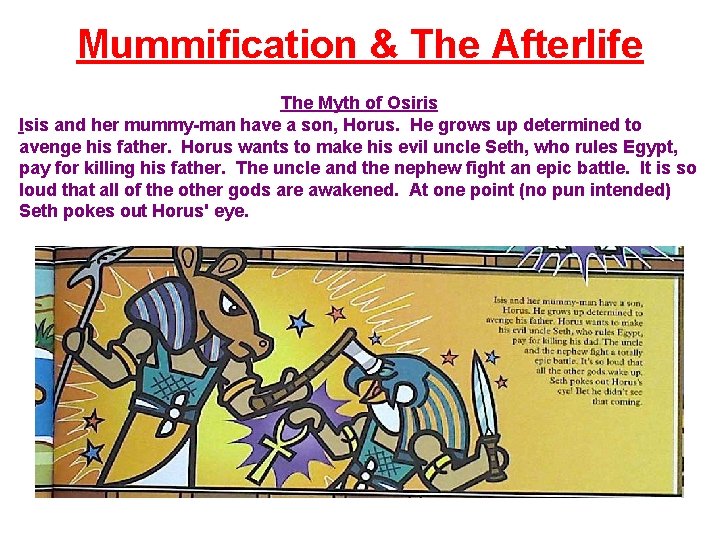 Mummification & The Afterlife The Myth of Osiris Isis and her mummy-man have a