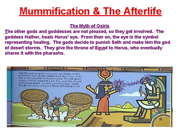 Mummification & The Afterlife The Myth of Osiris The other gods and goddesses are