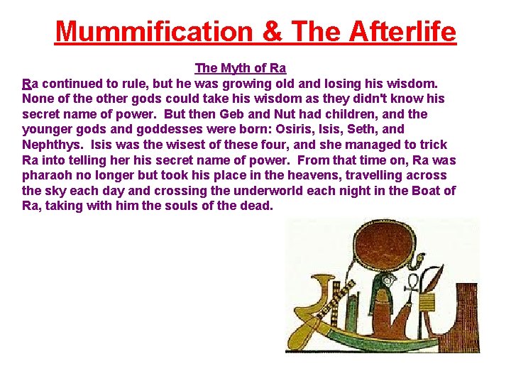 Mummification & The Afterlife The Myth of Ra Ra continued to rule, but he