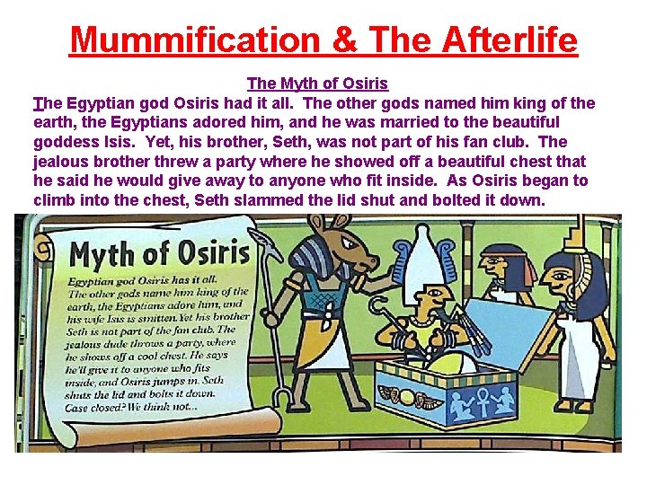 Mummification & The Afterlife The Myth of Osiris The Egyptian god Osiris had it