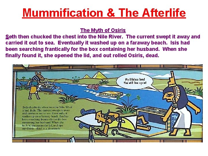 Mummification & The Afterlife The Myth of Osiris Seth then chucked the chest into