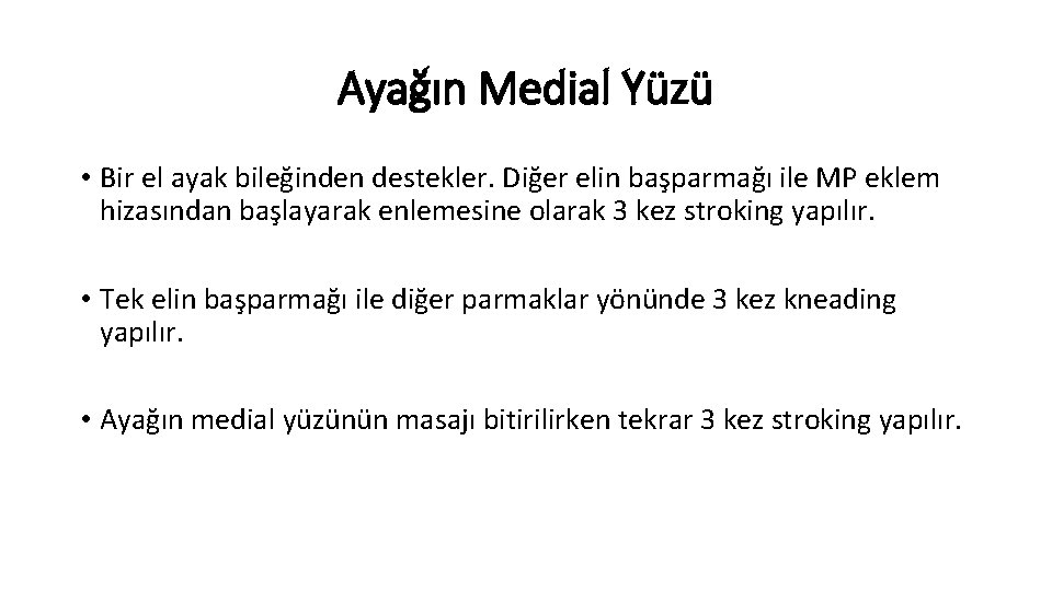 Ayağın Medial Yüzü • Bir el ayak bileğinden destekler. Diğer elin başparmağı ile MP