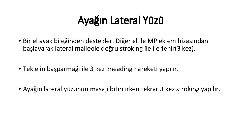 Ayağın Lateral Yüzü • Bir el ayak bileğinden destekler. Diğer el ile MP eklem