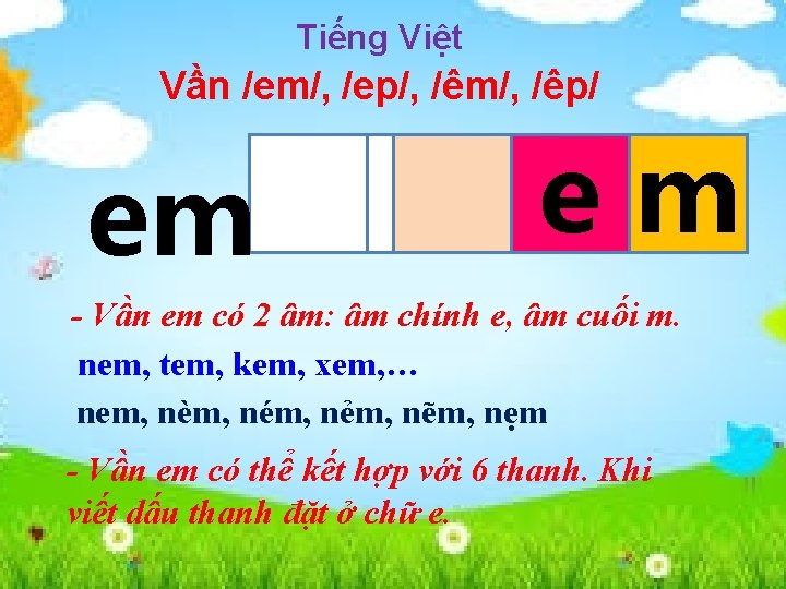 Tiếng Việt Vần /em/, /ep/, /êm/, /êp/ em em - Vần em có 2