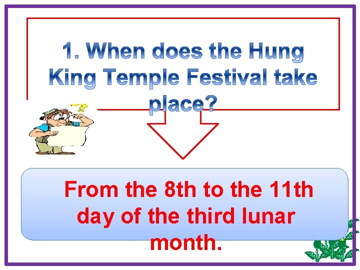 From the 8 th to the 11 th day of the third lunar month.