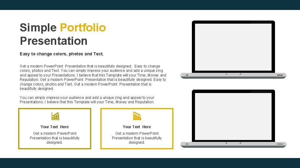 Simple Portfolio Presentation Easy to change colors, photos and Text. Get a modern Power.
