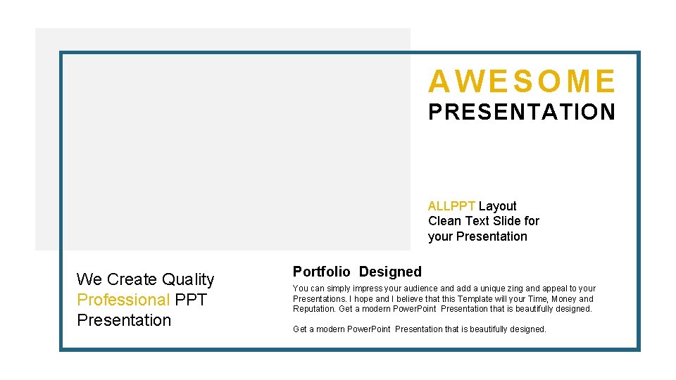 AWESOME PRESENTATION ALLPPT Layout Clean Text Slide for your Presentation We Create Quality Professional