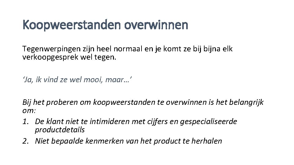 Koopweerstanden overwinnen Tegenwerpingen zijn heel normaal en je komt ze bijna elk verkoopgesprek wel