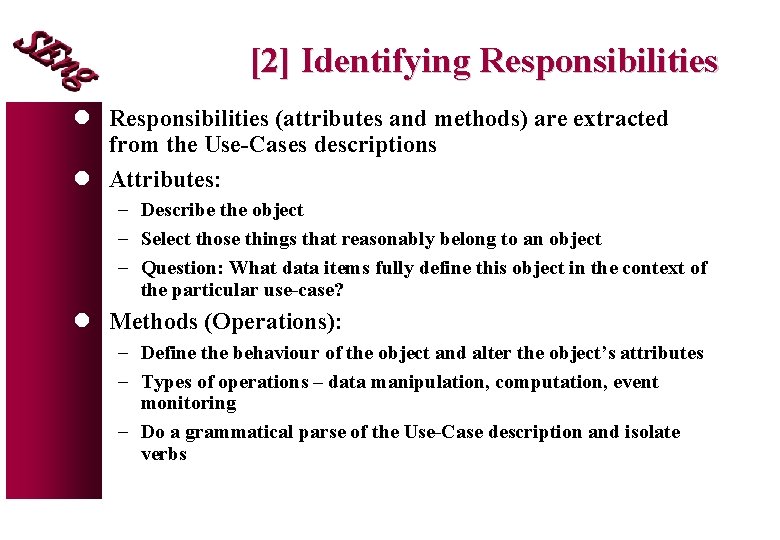 [2] Identifying Responsibilities l Responsibilities (attributes and methods) are extracted from the Use-Cases descriptions