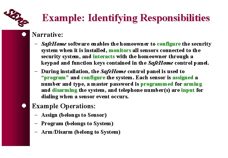 Example: Identifying Responsibilities l Narrative: - Safe. Home software enables the homeowner to configure