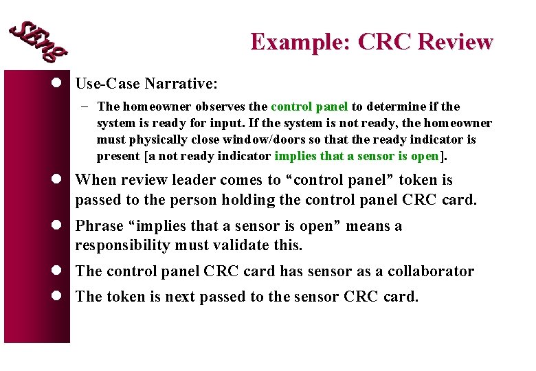 Example: CRC Review l Use-Case Narrative: - The homeowner observes the control panel to
