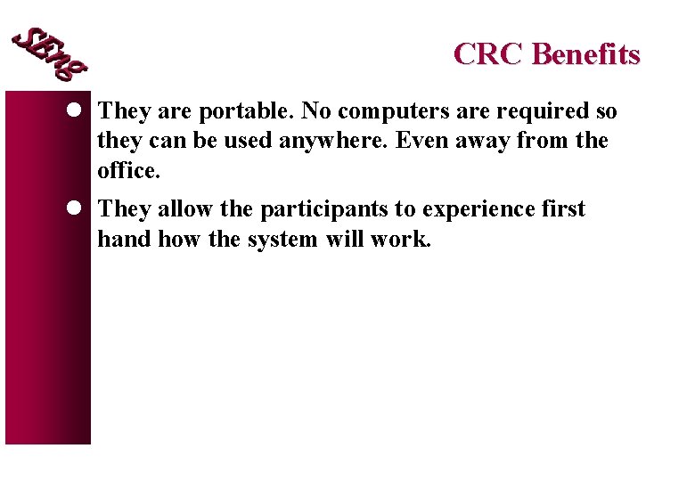 CRC Benefits l They are portable. No computers are required so they can be