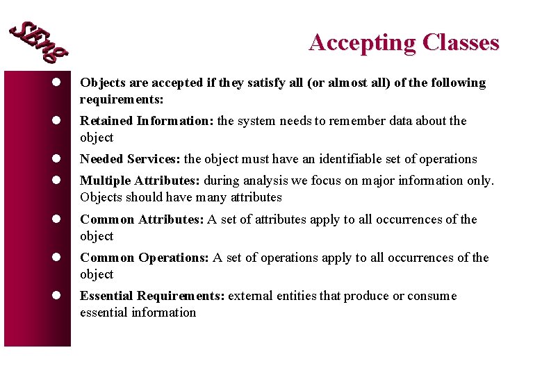 Accepting Classes l Objects are accepted if they satisfy all (or almost all) of