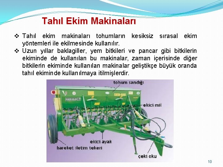 Tahıl Ekim Makinaları v Tahıl ekim makinaları tohumların kesiksiz sırasal ekim yöntemleri ile ekilmesinde