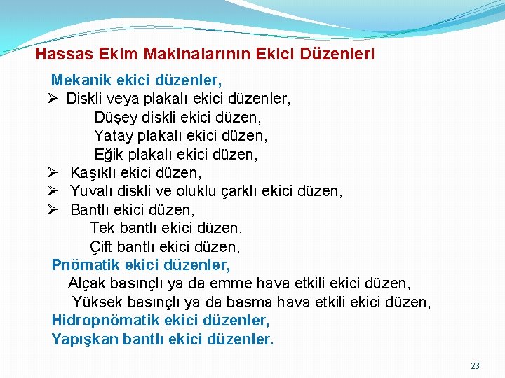 Hassas Ekim Makinalarının Ekici Düzenleri Mekanik ekici düzenler, Ø Diskli veya plakalı ekici düzenler,