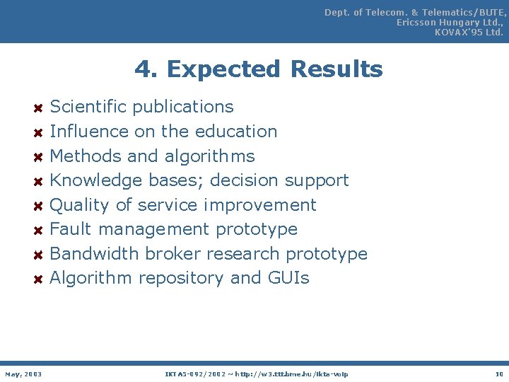 Dept. of Telecom. & Telematics/BUTE, Ericsson Hungary Ltd. , KOVAX’ 95 Ltd. 4. Expected