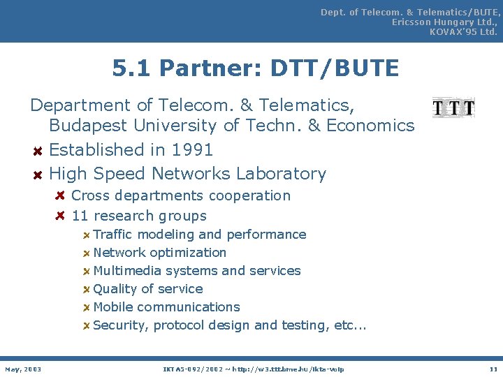 Dept. of Telecom. & Telematics/BUTE, Ericsson Hungary Ltd. , KOVAX’ 95 Ltd. 5. 1