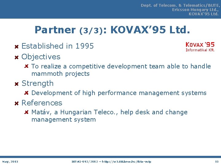 Dept. of Telecom. & Telematics/BUTE, Ericsson Hungary Ltd. , KOVAX’ 95 Ltd. Partner (3/3):