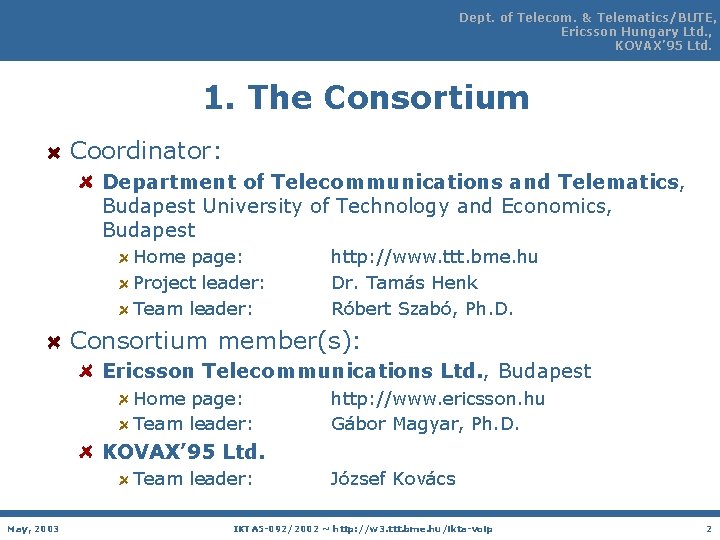 Dept. of Telecom. & Telematics/BUTE, Ericsson Hungary Ltd. , KOVAX’ 95 Ltd. 1. The