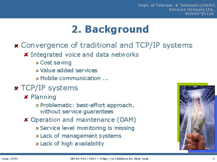 Dept. of Telecom. & Telematics/BUTE, Ericsson Hungary Ltd. , KOVAX’ 95 Ltd. 2. Background