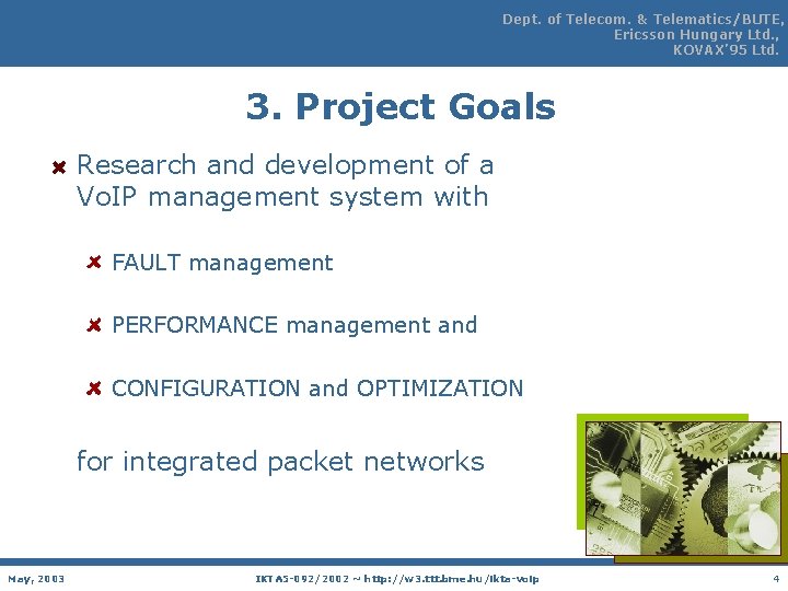 Dept. of Telecom. & Telematics/BUTE, Ericsson Hungary Ltd. , KOVAX’ 95 Ltd. 3. Project