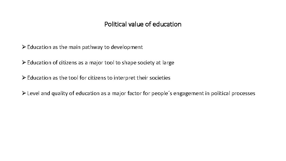 Political value of education Education as the main pathway to development Education of citizens