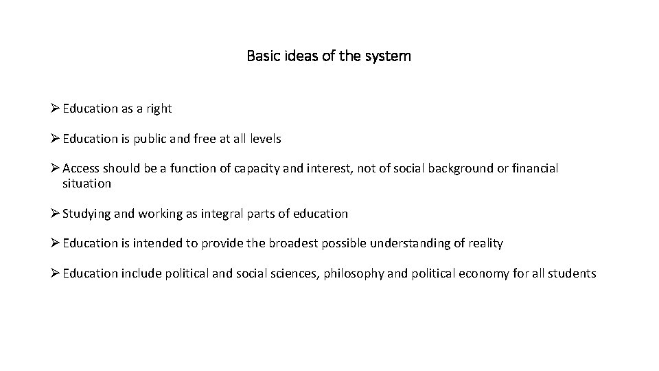 Basic ideas of the system Education as a right Education is public and free