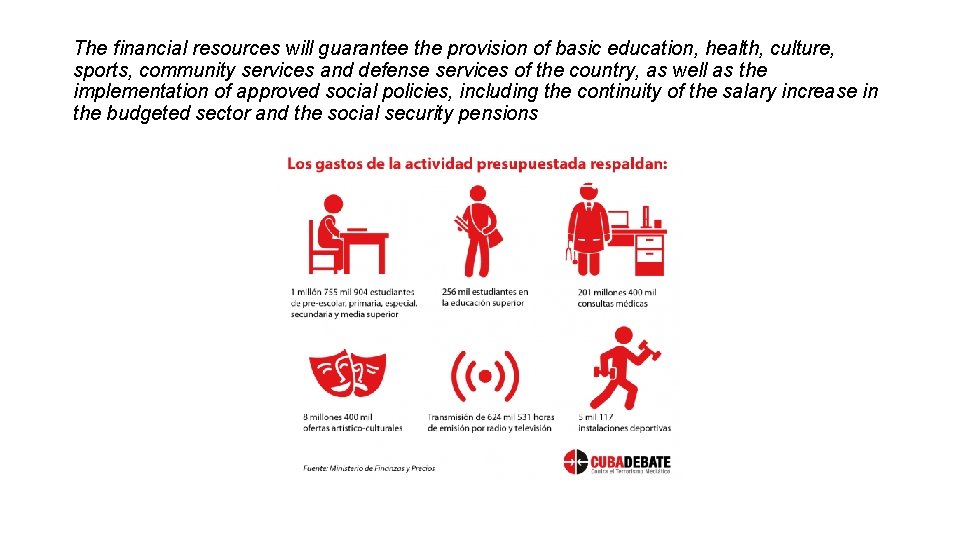 The financial resources will guarantee the provision of basic education, health, culture, sports, community