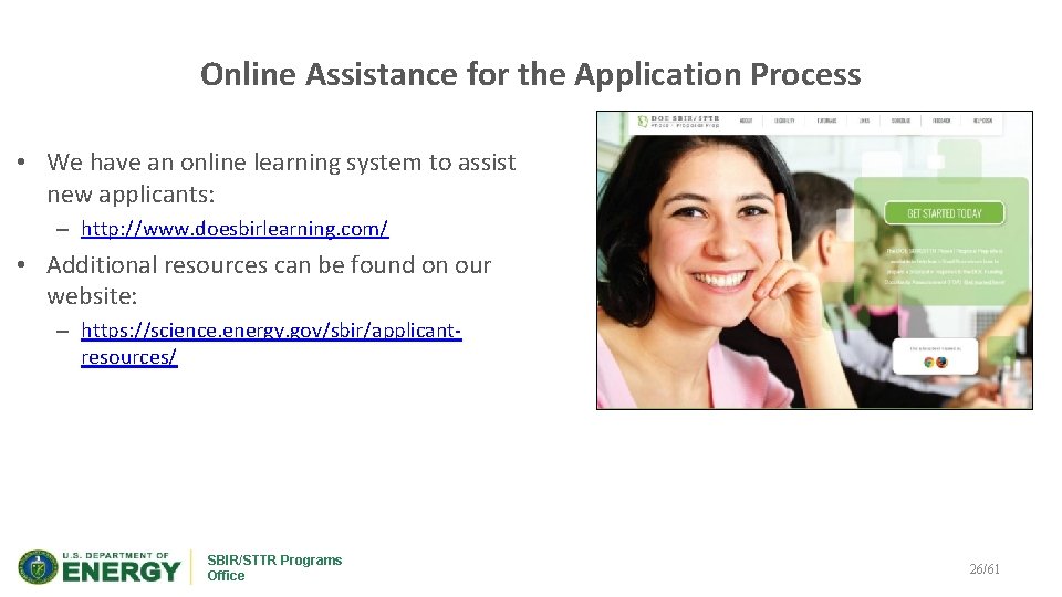 Online Assistance for the Application Process • We have an online learning system to