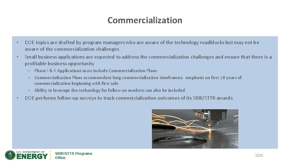 Commercialization • • DOE topics are drafted by program managers who are aware of