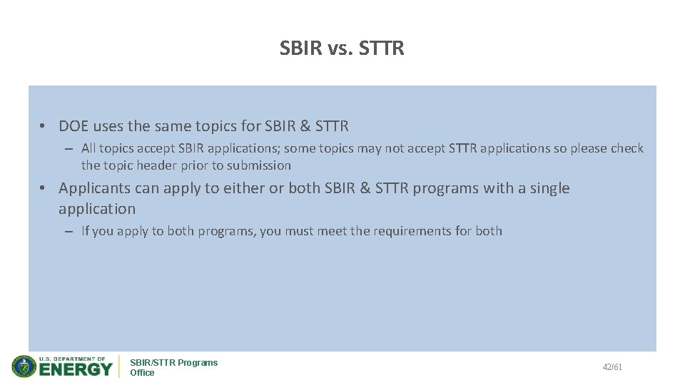 SBIR vs. STTR • DOE uses the same topics for SBIR & STTR –