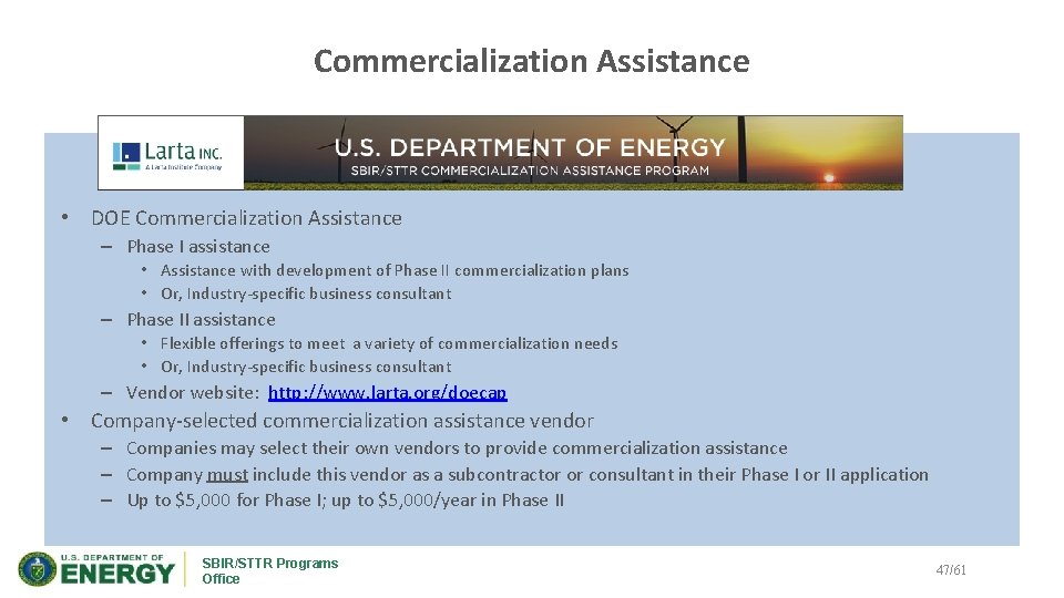 Commercialization Assistance • DOE Commercialization Assistance – Phase I assistance • Assistance with development